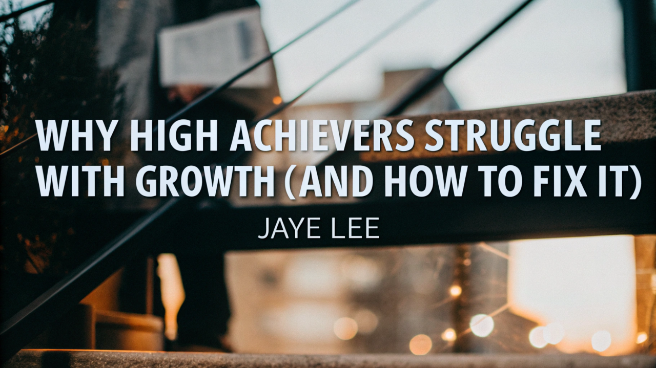 Why High Achievers Struggle With Growth Why High Achievers Struggle With Growth