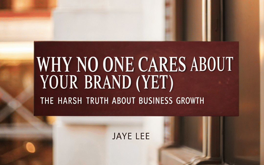 Why No One Cares About Your Brand (Yet)